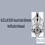 KLEE LLM 2024 Vacant Seat Allotment Notification Released